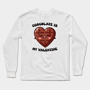 Chocolate Is My Valentine Long Sleeve T-Shirt